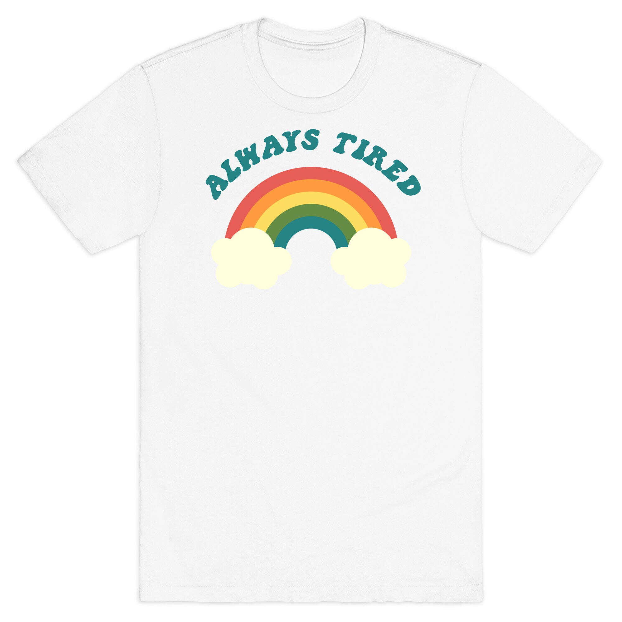 Always Tired T-Shirt